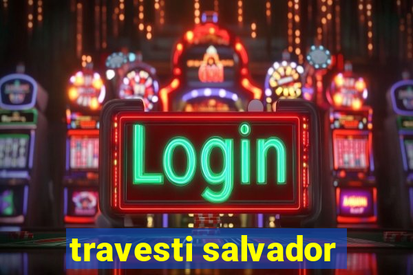 travesti salvador